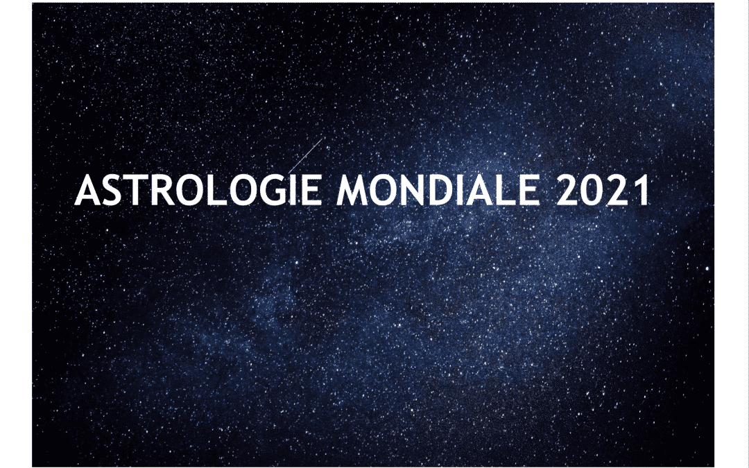 ASTROLOGIE MONDIALE 2021